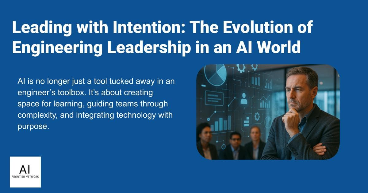Leading with Intention: The Evolution of Engineering Leadership in an AI World