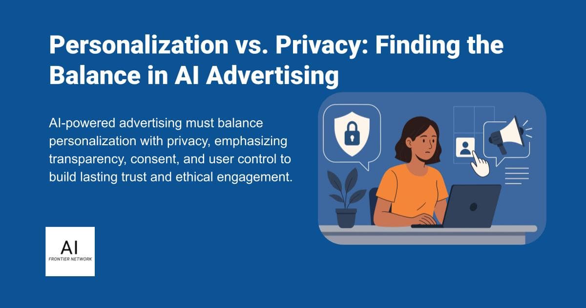 Personalization vs. Privacy: Finding the Balance in AI Advertising