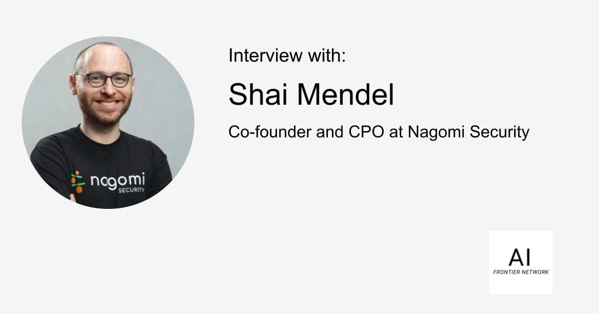 Shai Mendel on Risk, AI, and Why Simplicity Wins in Cybersecurity