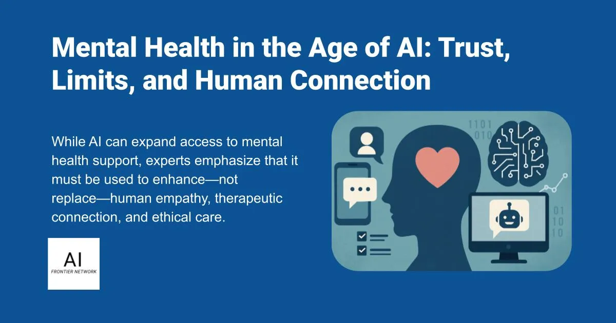 Mental Health in the Age of AI: Trust, Limits, and Human Connection