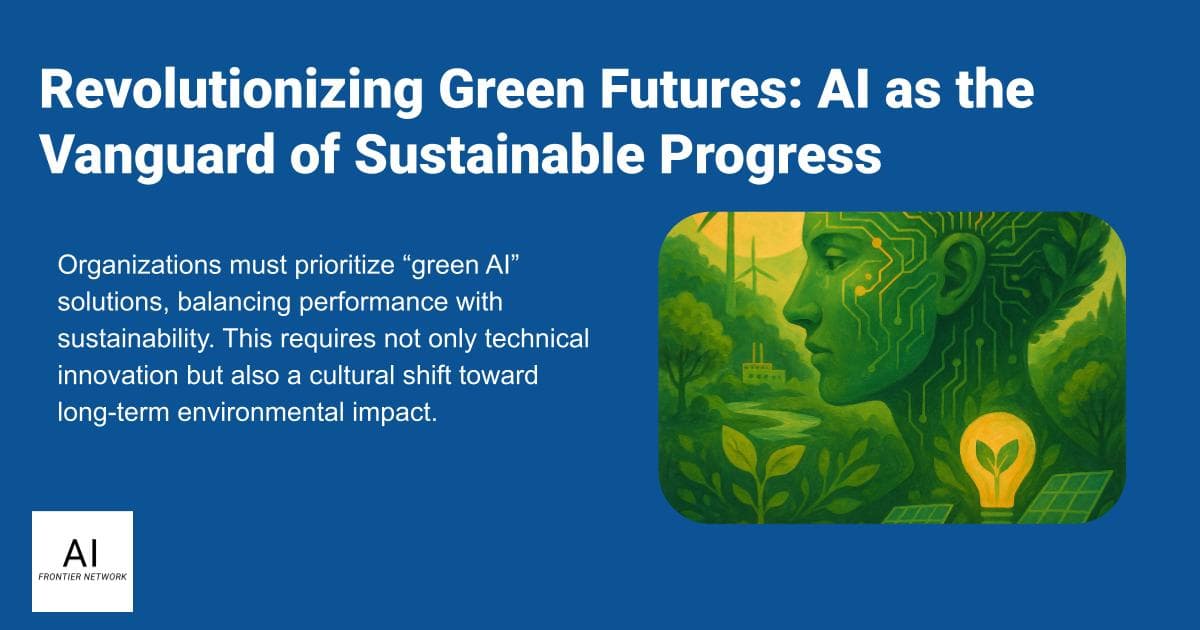 Revolutionizing Green Futures: AI as the Vanguard of Sustainable Progress